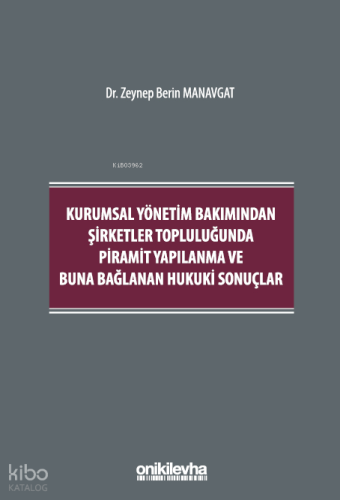 Kurumsal Yönetim Bakımından Şirketler Topluluğunda Piramit Yapılanma ve Buna Bağlanan Hukuki Sonuçlar