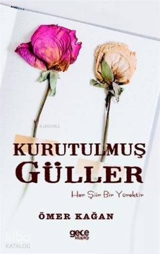 Kurutulmuş Güller; Her Şiir Bir Yürektir
