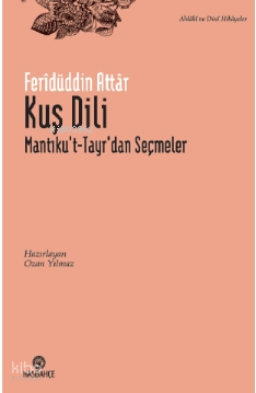 Kuş Dili ;Mantıku't-Tayr'dan Seçme Hikâyeler