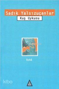 Kuş Uykusu | Sadık Yalsızuçanlar | İz Yayıncılık