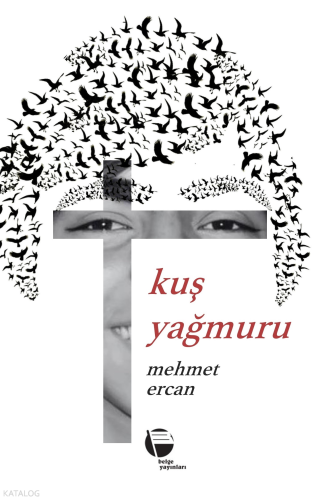 Kuş Yağmuru | Mehmet Ercan | Belge Yayınları