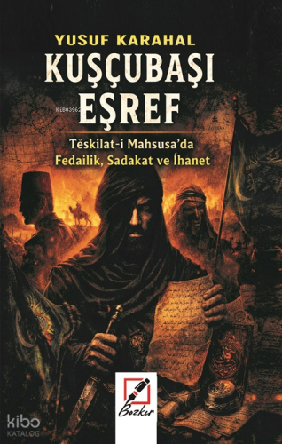 Kuşçubaşı Eşref;Teşkilat-ı Mahsusa’da Fedailik, Sadakat ve İhanet | Yu