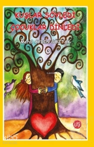 Kuşlar Söyledi Çocuklar Dinledi | Meral Aydın Göztak | Us Yayıncılık