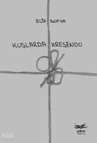 Kuşlarda Kreşendo | Elif Sofya | Çolpan Kitap