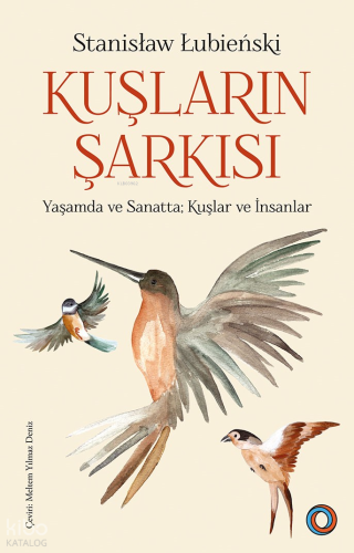 Kuşların Şarkısı;Yaşamda ve Sanatta Kuşlar ve İnsanlar