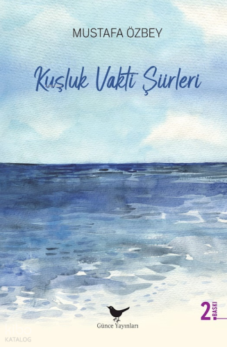 Kuşluk Vakti Şiirleri | Mustafa Özbey | Günce Yayınları
