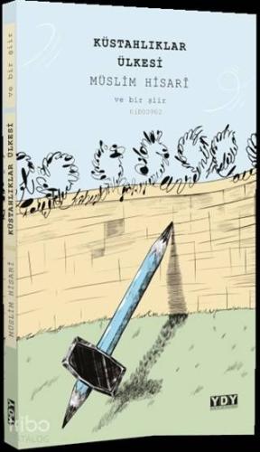 Küstahlıklar Ülkesi; Müslim Hisari ve Bir Şiir