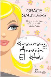 Kusursuz Annenin El Kitabı; Modern anneler için renkli bir el kitabı