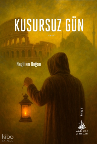 Kusursuz Gün | Nagihan Doğan | Yitik Ülke Yayınları