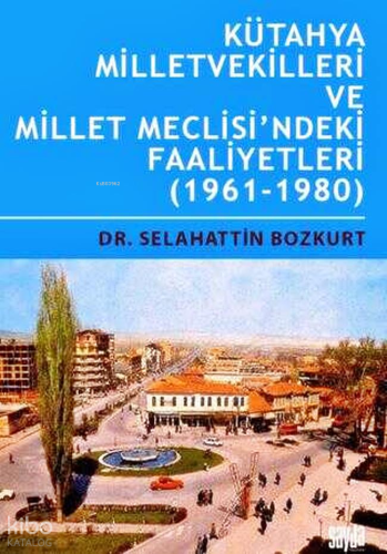 Kütahya Milletvekileri ve Millet Meclisi'ndeki Faaliyetleri  (1961-1980)