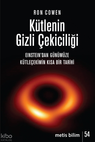 Kütlenin Gizli Çekiciliği;Einstein’dan Günümüze  Kütleçekimin Kısa Bir Tarihi