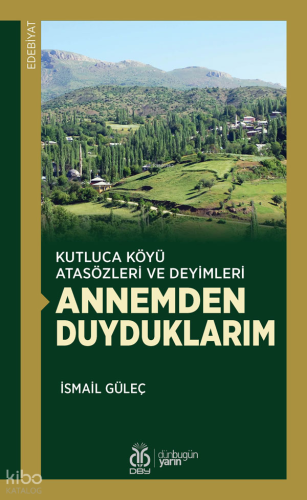 Kutluca Köyü Atasözleri ve Deyimleri - Annemden Duyduklarım | İsmail G