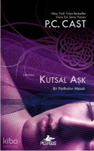 Kutsal Aşk | P. C. Cast | Pegasus Yayıncılık