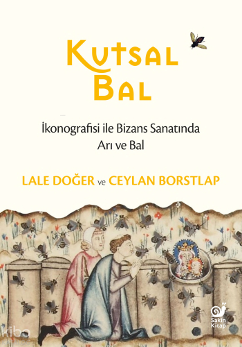 Kutsal Bal ;İkonografisi ile Bizans Sanatında Arı ve Bal