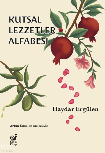 Kutsal Lezzetler Alfabesi | Haydar Ergülen | Sakin Kitap