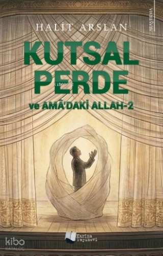Kutsal Perde ve Amâ’daki Allah - 2 | Halit Arslan | Karina Kitap