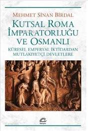 Kutsal Roma İmparatorluğu ve Osmanlı; Küresel Emperyal İktidardan Mutlakiyetçi Devletlere