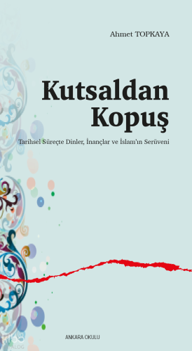 Kutsaldan Kopuş | Ahmet Topkaya | Ankara Okulu Yayınları