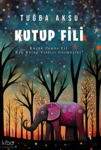 Kutup Fili;Küçük Pembe Fil Kaç Kutup Yıldızı Görmüştür?