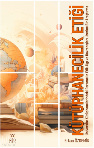 Kütüphanecilik Etiği;Üniversite Kütüphanelerindeki Personelin Etik Alg