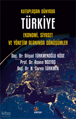 Kutuplaşan Dünyada Türkiye: Ekonomi, Siyaset ve Yönetim Alanında Dönüşümler