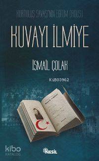 Kuvayı İlmiye; Kurtuluş Savaşı'nın Eğitim Ordusu | İsmail Çolak | Nesi