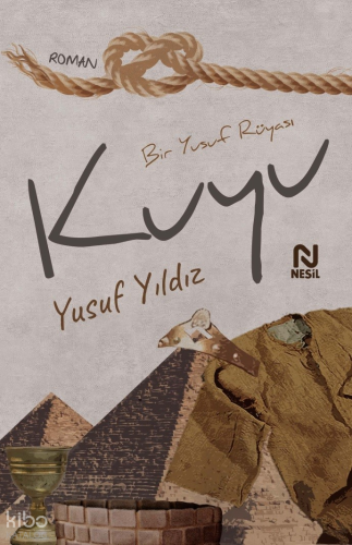 Kuyu;Bir Yusuf Rüyası | Yusuf Yıldız | Nesil Yayınları