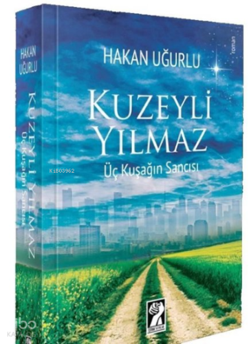 Kuzeyli Yılmaz - Üç Kuşağın Sancısı