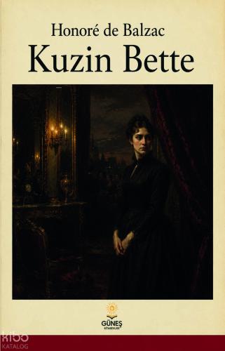 Kuzin Bette | Honore De Balzac | Güneş Kitabevleri Yayınları