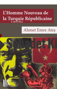 L’Homme Nouveau de la Turquie Républicaine