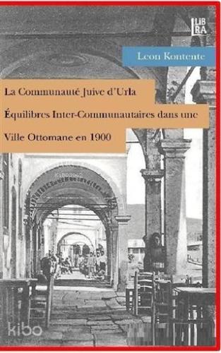 La Communaute Juive d'Urla - Equilibres Inter-Communautaires dans une Ville Ottomane en 1900