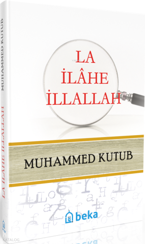 La ilahe illallah (Ciltli) | Muhammed Kutub | Beka Yayınları