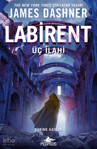 Labirent: Üç İlahi | James Dashner | Pegasus Yayıncılık