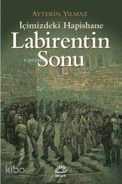 Labirentin Sonu; İçimizdeki Hapishane