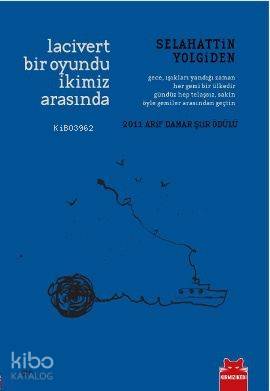 Lacivert Bir Oyundu İkimiz Arasında; 2011 Arif Damar Şiir Ödülü