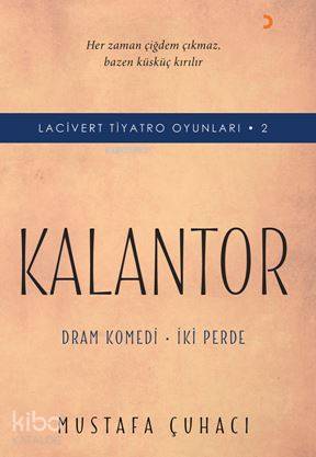 Lacivert Tiyatro Oyunları 2 - Kalantor; Dram Komedi – İki Perde