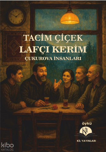 Lafçı Kerim;Çukurova İnsanları | Tacim Çiçek | Kil Yayınları