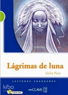 Lagrimas de Luna + Audio Descargable (LG Nivel-2); İspanyolca Okuma Kitabı