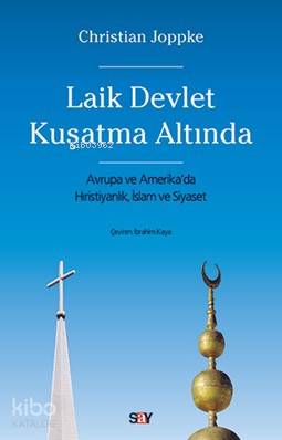 Laik Devlet Kuşatma Altında; Avrupa ve Amerika'da Hıristiyanlık, İslam ve Siyaset
