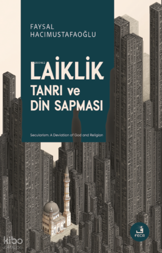 Laiklik - Din ve Tanrı Sapması | Faysal Hacımustafaoğlu | Fecr Yayınla