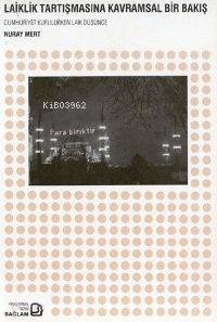 Laiklik Tartışmasına Kavramsal Bir Bakış; Cumhuriyet Kurulurken Laik Düşünce