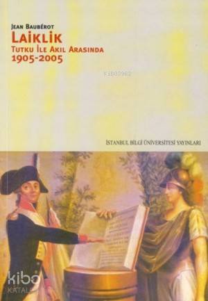 Laiklik; Tutku İle Akıl Arasında 1905-2005