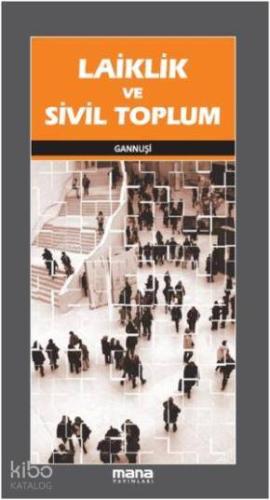 Laiklik ve Sivil Toplum | Raşid El Gannuşi | Mana Yayınları