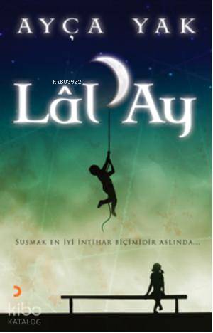 LâlAy; Susmak en iyi intihar biçimidir aslında