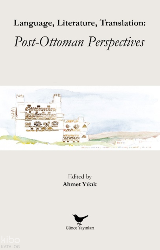 Language, Literature, Translation: Post-Ottoman Perspectives | | Günce