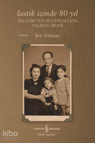Lastik İzinde 80 Yıl;Selanikten Avustralya'ya Yalman Ailesi
