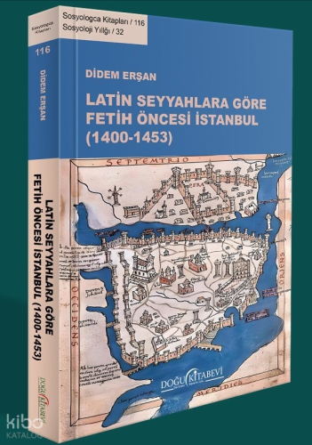 Latin Seyyahlara Göre Fetih Öncesi İstanbul 1400-1453
