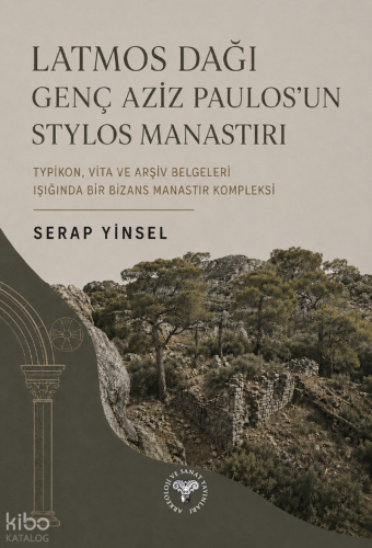Latmos Dağı Genç Aziz Paulos'un Stylos Manastırı | Serap Yinsel | Arke