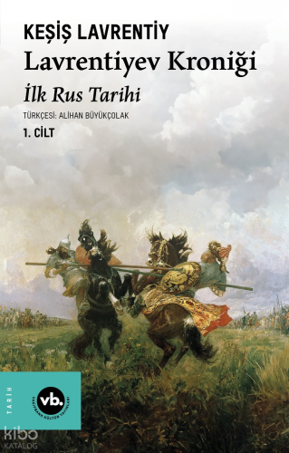Lavrentiyev Kroniği ;İlk Rus Tarihi