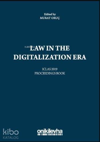 Law in the Digitalization Era Iclas 2019 Proceedings Book